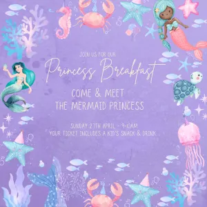 Mermaid Princess Breakfast - 27th April 9-10am